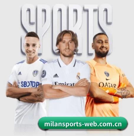 米兰体育登录入口 APP - MilanSportsAPP